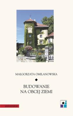 Budowanie na obcej ziemi. Autor: Omilanowska Małgorzata. SmakLiter.pl Okładka książki Budowanie na obcej ziemi