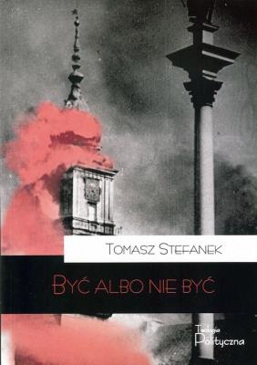 Być albo nie być. Autor: Stefanek Tomasz. SmakLiter.pl Okładka książki Być albo nie być