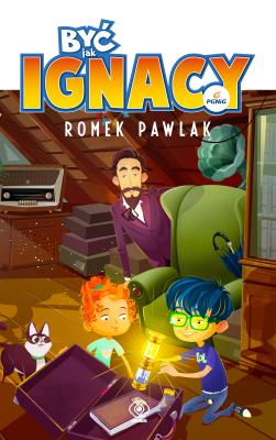 Być jak Ignacy. Autor: Pawlak Romek. SmakLiter.pl Okładka książki Być jak Ignacy