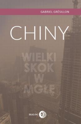 Chiny Wielki Skok w mgłę. Autor: Gabriel Gresillon. SmakLiter.pl Okładka książki Chiny Wielki Skok w mgłę