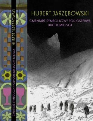 Cmentarz Symboliczny pod Osterwą. Duchy miejsca. Autor: Jarzębowski Hubert. SmakLiter.pl Okładka książki Cmentarz Symboliczny pod Osterwą. Duchy miejsca
