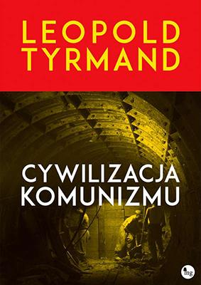 Cywilizacja komunizmu. Autor: Leopold Tyrmand. SmakLiter.pl Okładka książki Cywilizacja komunizmu