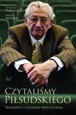 Czytaliśmy Piłsudskiego.. Autor: Furdyna Marcin, Rodzik Marek. SmakLiter.pl Okładka książki Czytaliśmy Piłsudskiego.