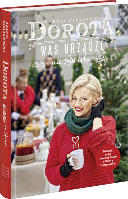 Dorota was urządzi na święta. Autor: Dorota Szelągowska. SmakLiter.pl Okładka książki Dorota was urządzi na święta
