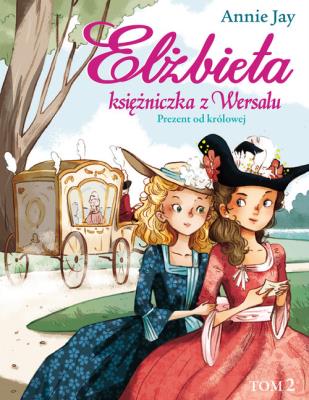 Okładka książki Elżbieta Księżniczka z Wersalu Prezent od królowej