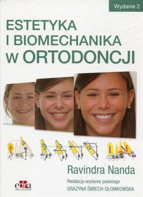 Estetyka i biomechanika w ortodoncji. Autor: Nanda Ravindra. SmakLiter.pl Okładka książki Estetyka i biomechanika w ortodoncji
