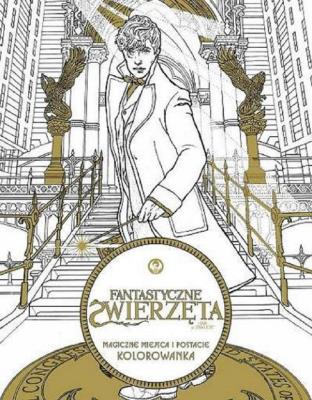 Okładka książki Fantastyczne zwierzęta i jak je znaleźć Magiczne miejsca i postacie