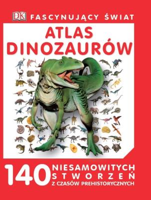 Fascynujący Świat Atlas dinozaurów. Autor: Opracowanie zbiorowe. SmakLiter.pl Okładka książki Fascynujący Świat Atlas dinozaurów