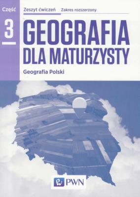 Geografia LO 3 Dla maturzysty ćw. ZR w.2016 NE/PWN. Autor: Lenartowicz Barbara, Wilczyńska Ewa, Marcin Wójcik (red.). SmakLiter.pl Okładka książki Geografia LO 3 Dla maturzysty ćw. ZR w.2016 NE/PWN