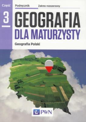 Geografia LO 3 Dla maturzysty Podr ZR w2016 NE/PWN. Autor: Lenartowicz Barbara, Wilczyńska Ewa, Marcin Wójcik (red.). SmakLiter.pl Okładka książki Geografia LO 3 Dla maturzysty Podr ZR w2016 NE/PWN