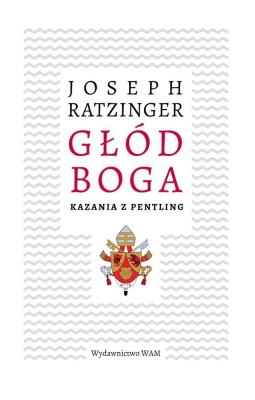 Głód Boga. Autor: Joseph Ratzinger. SmakLiter.pl Okładka książki Głód Boga
