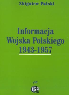 Informacja Wojska Polskiego 1943- 1957. Autor: Palski Zbigniew. SmakLiter.pl Okładka książki Informacja Wojska Polskiego 1943- 1957