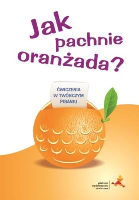 Jak pachnie oranżada. Autor: Iwona Pastuszk. SmakLiter.pl Okładka książki Jak pachnie oranżada