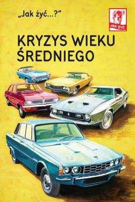 Jak żyć Kryzys wieku średniego. Autor: J.A.Hazeley, J.P. Morris. SmakLiter.pl Okładka książki Jak żyć Kryzys wieku średniego