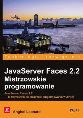 JavaServer Faces 2.2 Mistrzowskie programowanie. Autor: Anghel Leonard. SmakLiter.pl Okładka książki JavaServer Faces 2.2 Mistrzowskie programowanie