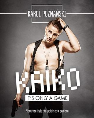 Kaiko. It's only a game. Autor: Poznański Karol. SmakLiter.pl Okładka książki Kaiko. It's only a game