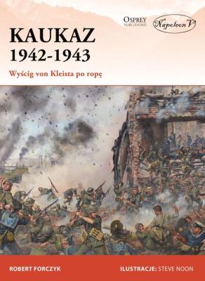 Kaukaz 1942-1943. Autor: Robert Forczyk. SmakLiter.pl Okładka książki Kaukaz 1942-1943