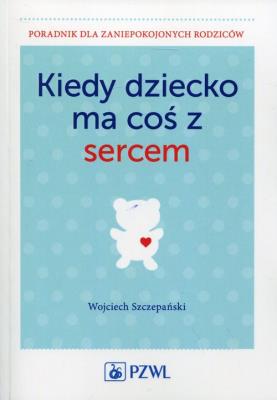 Okładka książki Kiedy dziecko ma coś z sercem