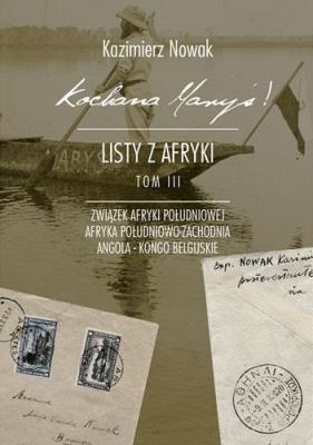 Kochana Maryś! Listy z Afryki. T.3. Autor: Nowak Kazimierz. SmakLiter.pl Okładka książki Kochana Maryś! Listy z Afryki. T.3