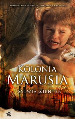 Kolonia Marusia. Autor: Zientek Sylwia. SmakLiter.pl Okładka książki Kolonia Marusia