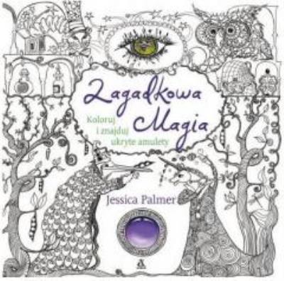 Okładka książki Koloruj i znajduj ukryte amulety. Zagadkowa magia