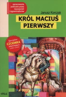 Król Maciuś Pierwszy z opracowaniem. Autor: Janusz Korczak. SmakLiter.pl Okładka książki Król Maciuś Pierwszy z opracowaniem