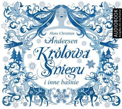 Królowa Śniegu i inne baśnie - Audiobook. Autor: Hans Christian Andersen. SmakLiter.pl Okładka książki Królowa Śniegu i inne baśnie - Audiobook