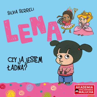 Lena Czy ja jestem ładna. Autor: Silvia Serreli. SmakLiter.pl Okładka książki Lena Czy ja jestem ładna