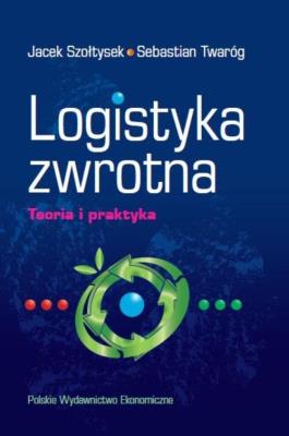 Logistyka zwrotna. Autor: Szołtysek Jacek, Twaróg Sebastian. SmakLiter.pl Okładka książki Logistyka zwrotna