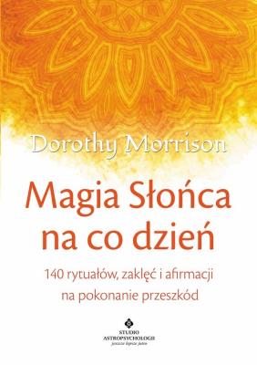Magia Słońca na co dzień. Autor: Dorothy Morrison. SmakLiter.pl Okładka książki Magia Słońca na co dzień