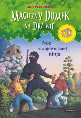Magiczny domek na drzewie Noc z wojownikami ninja. Autor: Mary Pope Osborne. SmakLiter.pl Okładka książki Magiczny domek na drzewie Noc z wojownikami ninja