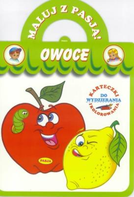 Maluj z Pasją - Owoce. Autor: Il. Mariola Budek. SmakLiter.pl Okładka książki Maluj z Pasją - Owoce