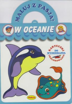 Maluj z Pasją - W oceanie. Autor: Il. Mariola Budek. SmakLiter.pl Okładka książki Maluj z Pasją - W oceanie