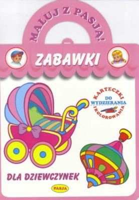 Okładka książki Maluj z Pasją - Zabawki dla dziewczynek