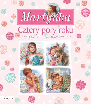 Martynka Cztery pory roku Opowiadania i pomysłowe projekty. Autor: Gilbert Delahaye. SmakLiter.pl Okładka książki Martynka Cztery pory roku Opowiadania i pomysłowe projekty