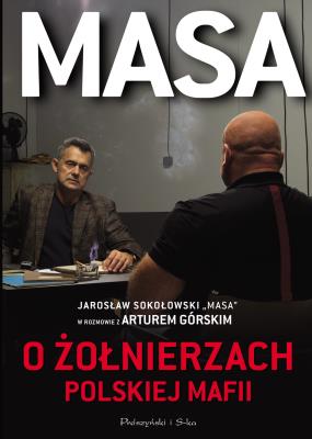 Masa o żołnierzach polskiej mafii. Autor: Artur Górski. SmakLiter.pl Okładka książki Masa o żołnierzach polskiej mafii