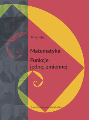 Matematyka Funkcje jednej zmiennej. Autor: Topp Jerzy. SmakLiter.pl Okładka książki Matematyka Funkcje jednej zmiennej