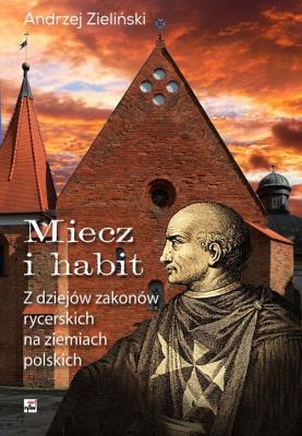 Miecz i habit. Autor: adwokat Andrzej Zieliński. SmakLiter.pl Okładka książki Miecz i habit
