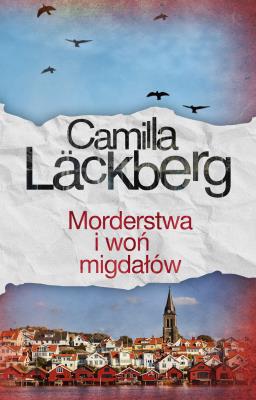 Morderstwa i woń migdałów. Autor: Läckberg Camilla. SmakLiter.pl Okładka książki Morderstwa i woń migdałów