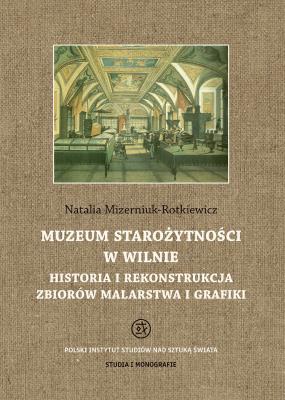 Muzeum Starożytności w Wilnie. Autor: Mizerniuk-Rotkiewicz Natalia. SmakLiter.pl Okładka książki Muzeum Starożytności w Wilnie