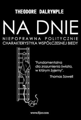 Na dnie. Autor: Theodore Dalrymple. SmakLiter.pl Okładka książki Na dnie