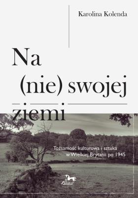 Na (nie) swojej ziemi. Autor: Kolenda Karolina. SmakLiter.pl Okładka książki Na (nie) swojej ziemi