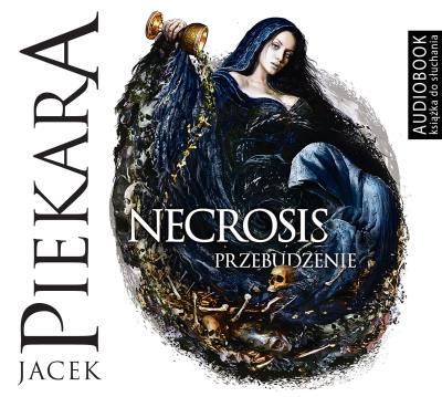 Necrosis. Przebudzenie - Audiobook. Autor: Jacek Piekara. SmakLiter.pl Okładka książki Necrosis. Przebudzenie - Audiobook