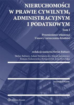 Nieruchomości w prawie cywilnym administracyjnym i podatkowym Tom 1. Autor: Babiarz Stefan, Bieranowski Adam, Jaśniewicz Maciej, Kolanowski Tomasz, Pęk Ryszard, Stefańska Ewa. SmakLiter.pl Okładka książki Nieruchomości w prawie cywilnym administracyjnym i podatkowym Tom 1