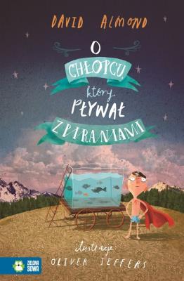 O chłopcu który pływał z piraniami. Autor: Almond David. SmakLiter.pl Okładka książki O chłopcu który pływał z piraniami
