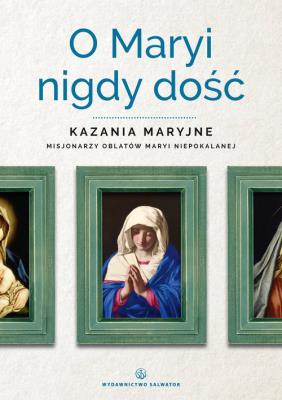 O Maryi nigdy dość. Autor: praca zbiorwa. SmakLiter.pl Okładka książki O Maryi nigdy dość