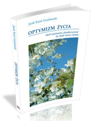 Optymizm życia. Autor: Grzybowski Jacek Karol. SmakLiter.pl Okładka książki Optymizm życia