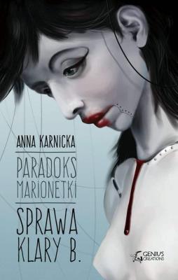 Paradoks Marionetki Sprawa Klary B.. Autor: Karnicka Anna. SmakLiter.pl Okładka książki Paradoks Marionetki Sprawa Klary B.