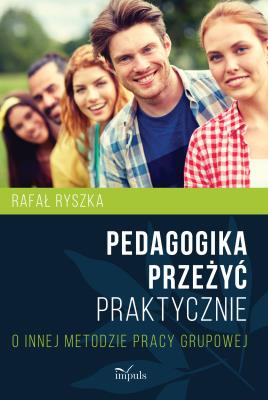 Pedagogika przeżyć Praktycznie. Autor: Rafał Ryszka. SmakLiter.pl Okładka książki Pedagogika przeżyć Praktycznie
