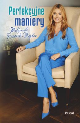 Perfekcyjne maniery. Autor: Rozenek-Majdan Małgorzata. SmakLiter.pl Okładka książki Perfekcyjne maniery